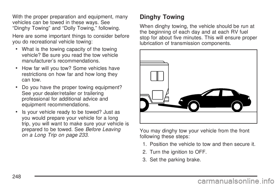 SATURN AURA HYBRID 2007 Service Manual With the proper preparation and equipment, many
vehicles can be towed in these ways. See
“Dinghy Towing” and “Dolly Towing,” following.
Here are some important things to consider before
you do SATURN AURA HYBRID 2007 Service Manual With the proper preparation and equipment, many
vehicles can be towed in these ways. See
“Dinghy Towing” and “Dolly Towing,” following.
Here are some important things to consider before
you do