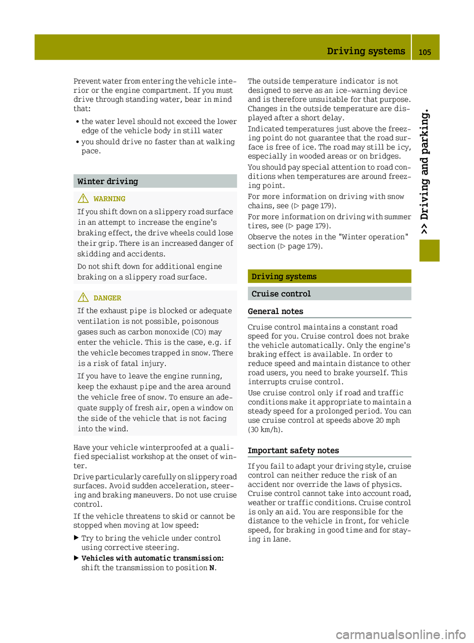 SMART FORTWO 2016 Repair Manual Prevent water from entering the vehicle inte-
rior or the engine compartment. If you must
drive through standing water, bear in mind
that:
Rthe water level should not exceed the lower
edge of the vehi SMART FORTWO 2016 Repair Manual Prevent water from entering the vehicle inte-
rior or the engine compartment. If you must
drive through standing water, bear in mind
that:
Rthe water level should not exceed the lower
edge of the vehi