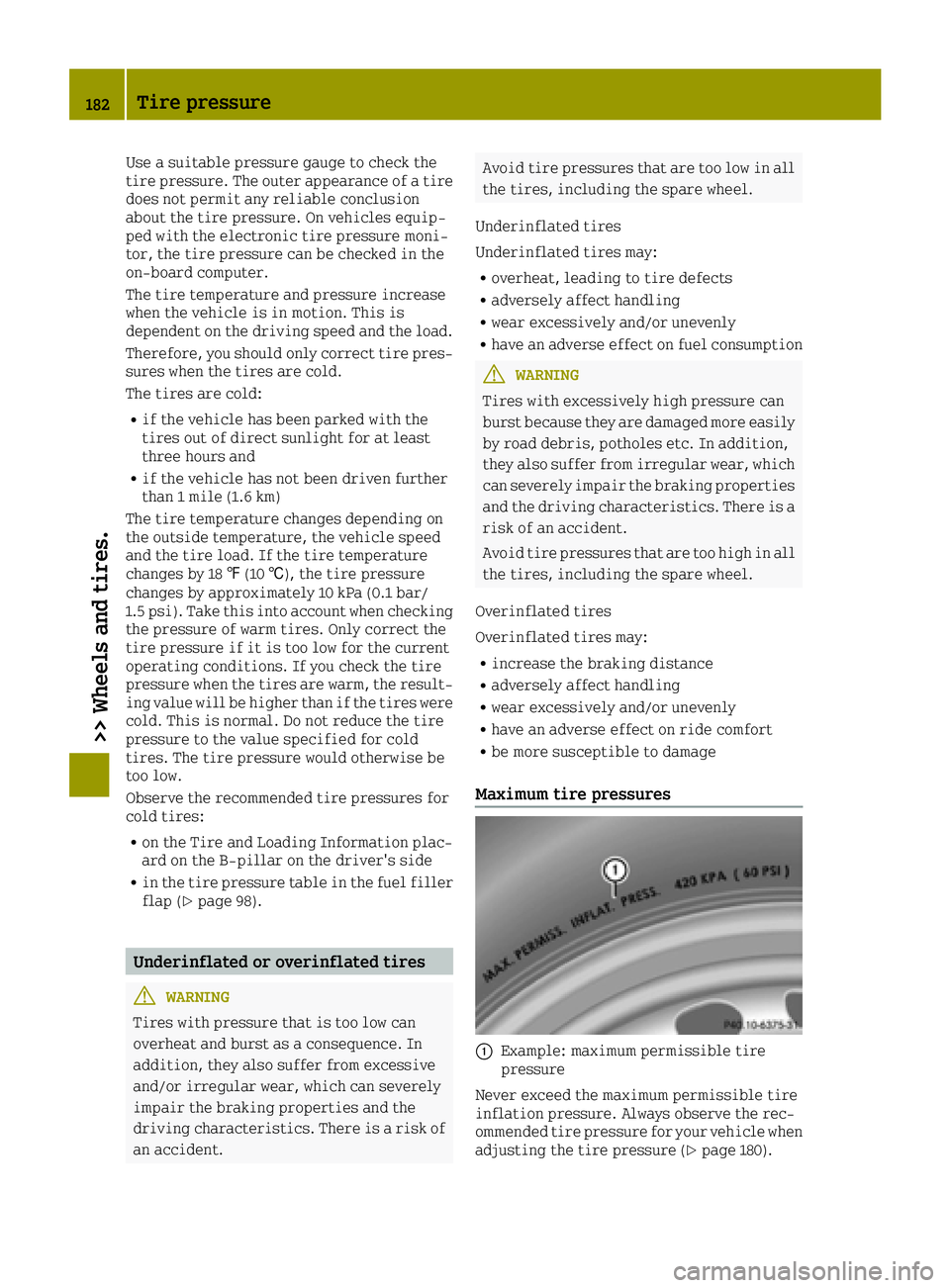 SMART FORTWO 2016 Owners Manual Use a suitable pressure gauge to check the
tire pressure. The outer appearance of a tire
does not permit any reliable conclusion
about the tire pressure. On vehicles equip-
ped with the electronic tir SMART FORTWO 2016 Owners Manual Use a suitable pressure gauge to check the
tire pressure. The outer appearance of a tire
does not permit any reliable conclusion
about the tire pressure. On vehicles equip-
ped with the electronic tir