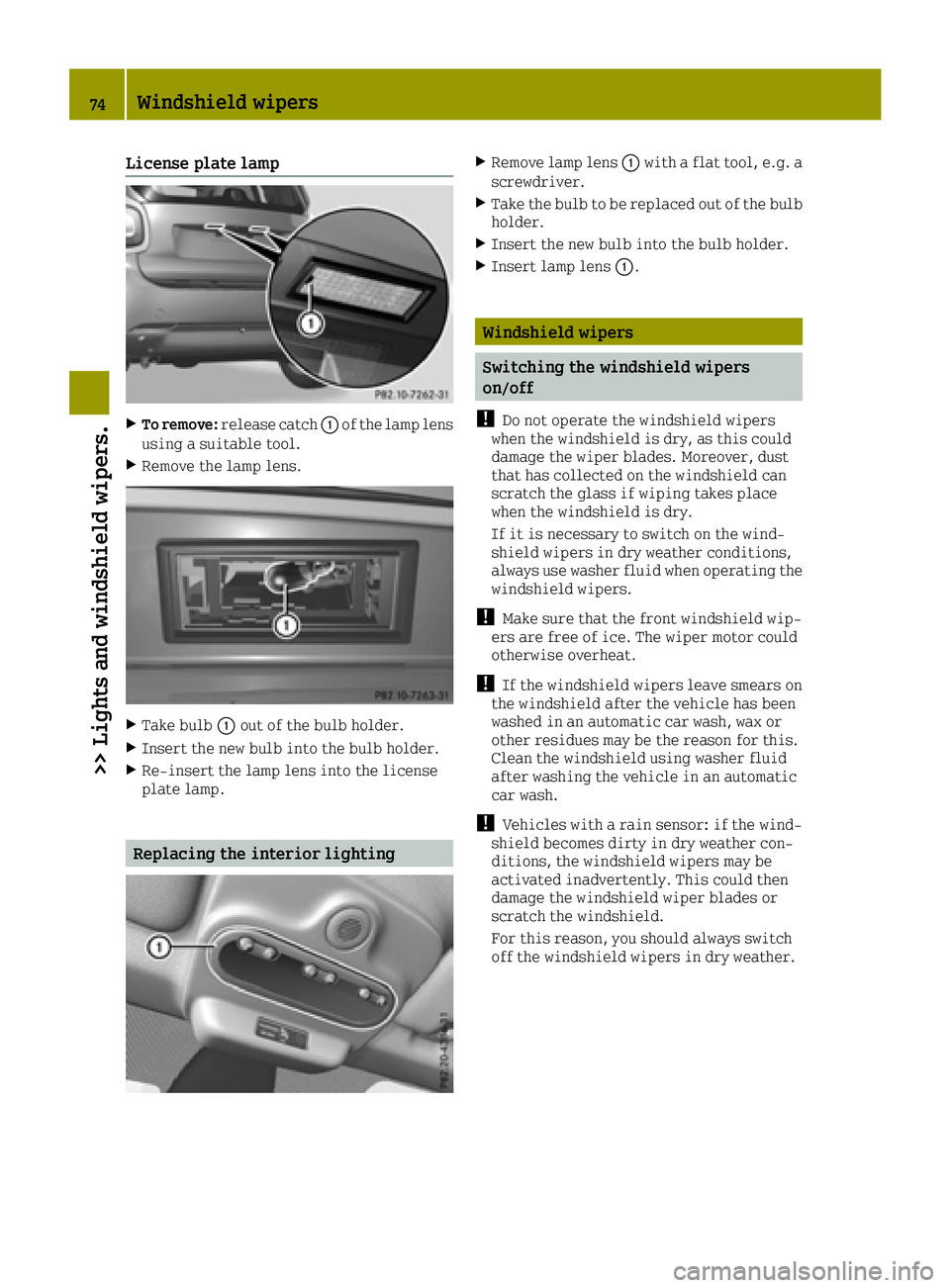 SMART FORTWO 2016  Owners Manual License plate lamp
XTo remove:release catch 0043of the lamp lens
using a suitable tool.
XRemove the lamp lens.
XTake bulb 0043out of the bulb holder.
XInsert the new bulb into the bulb holder.
XRe-ins