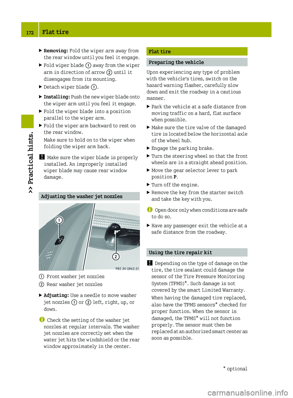 SMART FORTWO COUPE 2010  Owners Manual XRemoving: Fold the wiper arm away from
the rear window until you feel it engage.XFold wiper blade  0046 away from the wiper
arm in direction of arrow  0047 until it
disengages from its mounting.XDeta