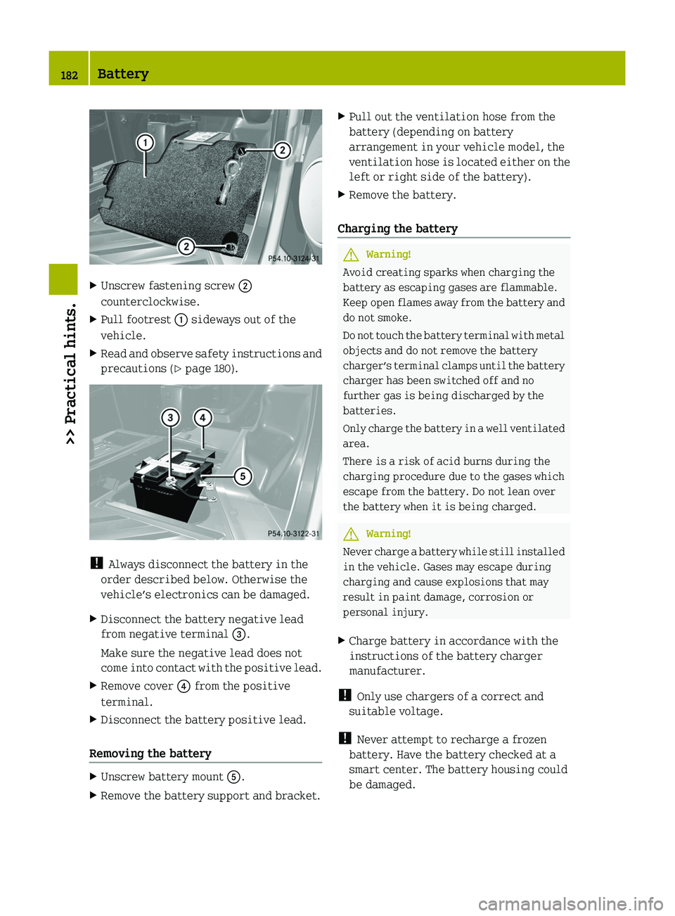 SMART FORTWO COUPE 2010 Owners Manual XUnscrew fastening screw 0047
counterclockwise.XPull footrest 0046 sideways out of the
vehicle.XRead and observe safety instructions and
precautions ( Y page 180).
!
Always disconnect the battery in SMART FORTWO COUPE 2010 Owners Manual XUnscrew fastening screw 0047
counterclockwise.XPull footrest 0046 sideways out of the
vehicle.XRead and observe safety instructions and
precautions ( Y page 180).
!
Always disconnect the battery in