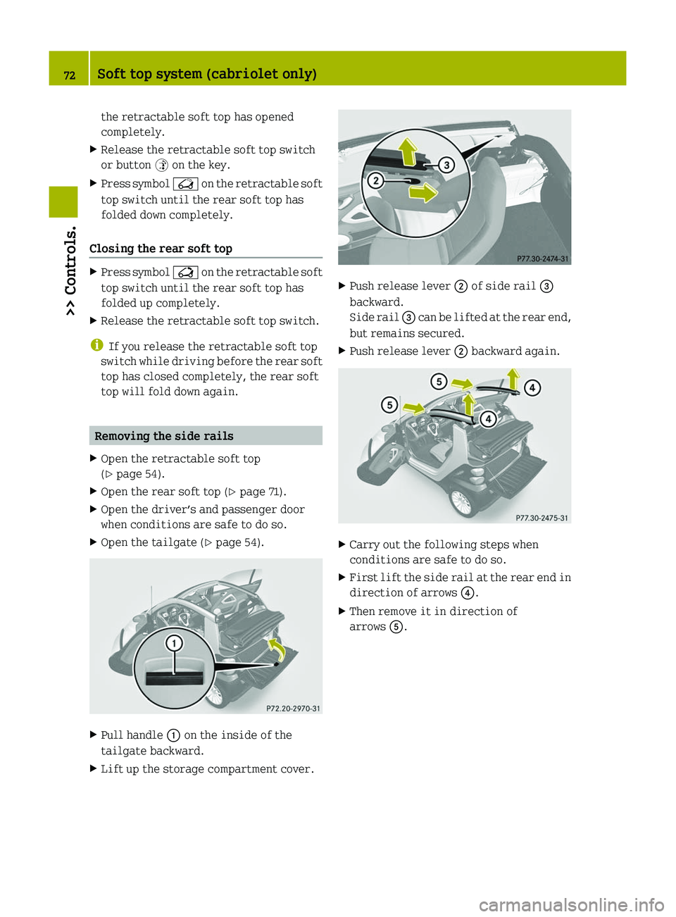 SMART FORTWO COUPE 2010 Manual PDF the retractable soft top has opened
completely.XRelease the retractable soft top switch
or button 0035 on the key.XPress symbol 0056 on the retractable soft
top switch until the rear soft top has
fo SMART FORTWO COUPE 2010 Manual PDF the retractable soft top has opened
completely.XRelease the retractable soft top switch
or button 0035 on the key.XPress symbol 0056 on the retractable soft
top switch until the rear soft top has
fo