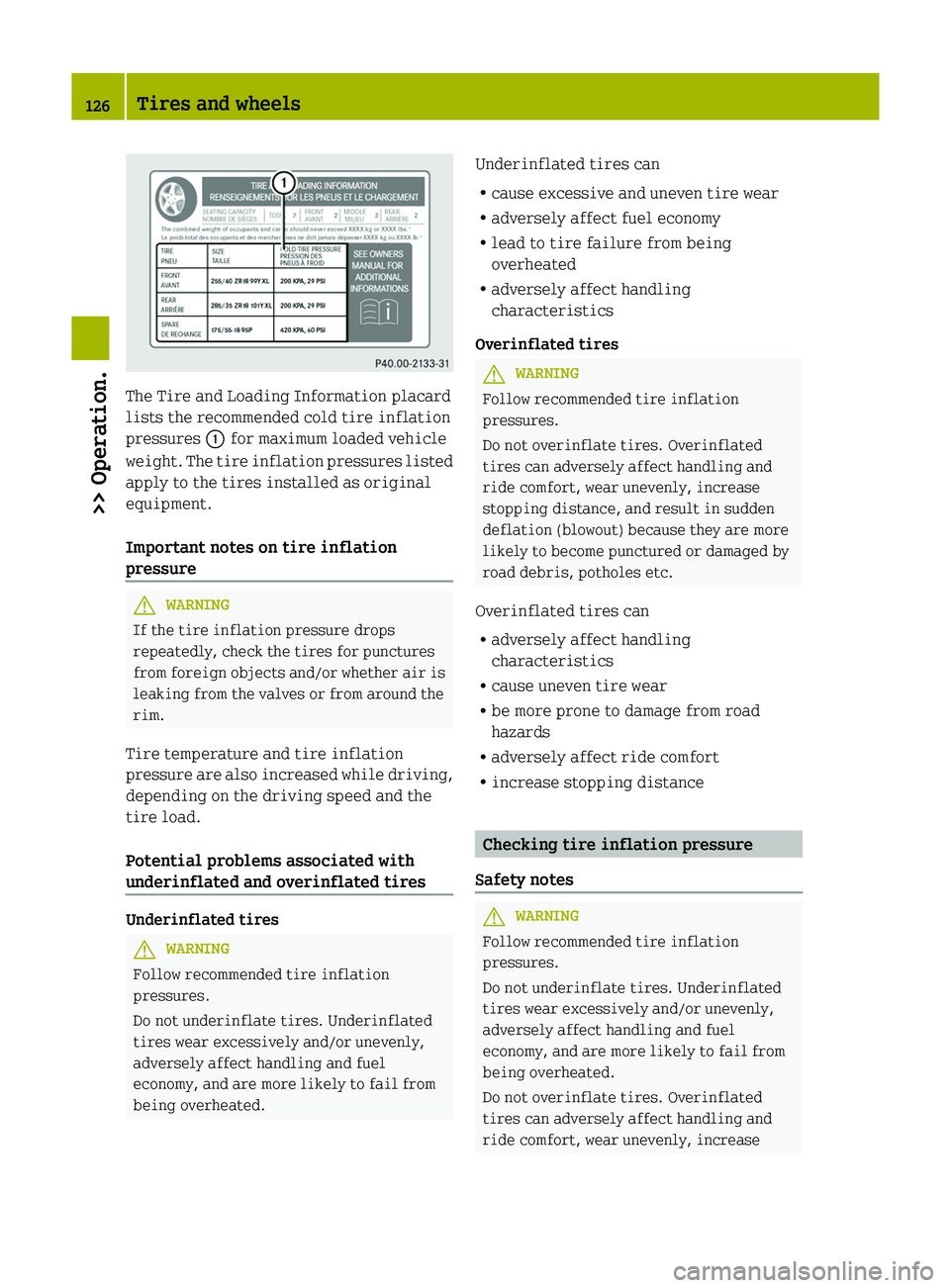 SMART FORTWO COUPE 2012 Owners Manual The Tire and Loading Information placard
lists the recommended cold tire inflation
pressures
: for maximum loaded vehicle
weight.
The tire inflation pressures listed
apply to the tires installed as SMART FORTWO COUPE 2012 Owners Manual The Tire and Loading Information placard
lists the recommended cold tire inflation
pressures
: for maximum loaded vehicle
weight.
The tire inflation pressures listed
apply to the tires installed as