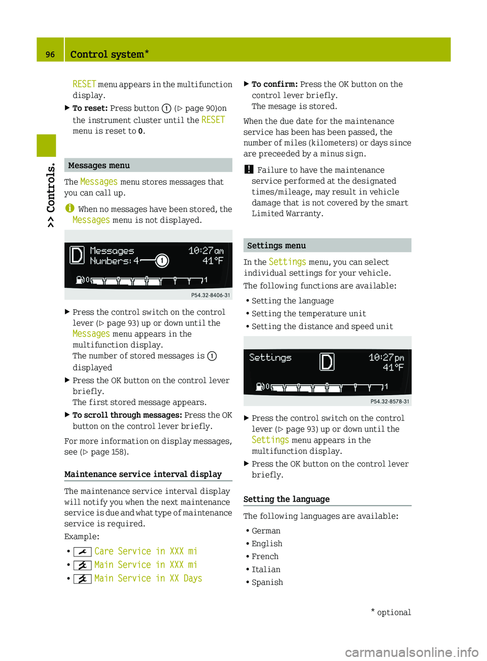 SMART FORTWO COUPE 2012  Owners Manual RESET menu appears in the multifunction
display.
X To reset:  Press button  : (Y page 90)on
the instrument cluster until the  RESET
menu is reset to  0.Messages menu
The Messages menu stores messages 