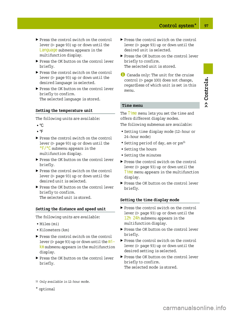 SMART FORTWO COUPE 2012  Owners Manual X
Press the control switch on the control
lever (Y page 93) up or down until the
Language submenu appears in the
multifunction display.
X Press the OK button on the control lever
briefly.
X Press the 