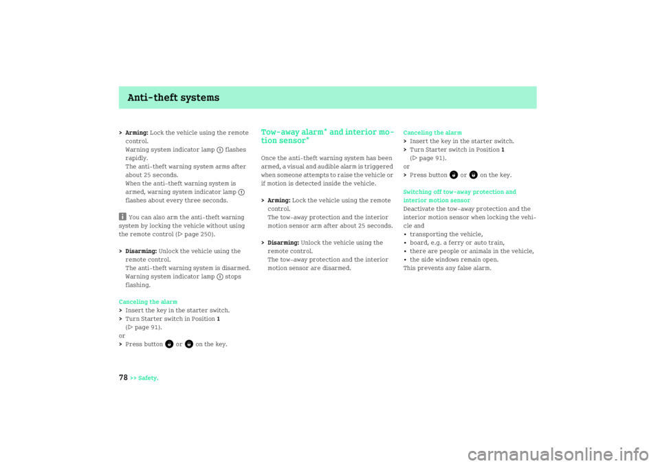 SMART FORTWO COUPE 2008  Owners Manual Antitheft systems
78
>> Safety. >Arming: Lock the vehicle using the remote 
control.
Warning system indicator lamp
1 flashes 
rapidly.
The antitheft warning system arms after 
about 25 seconds.
When