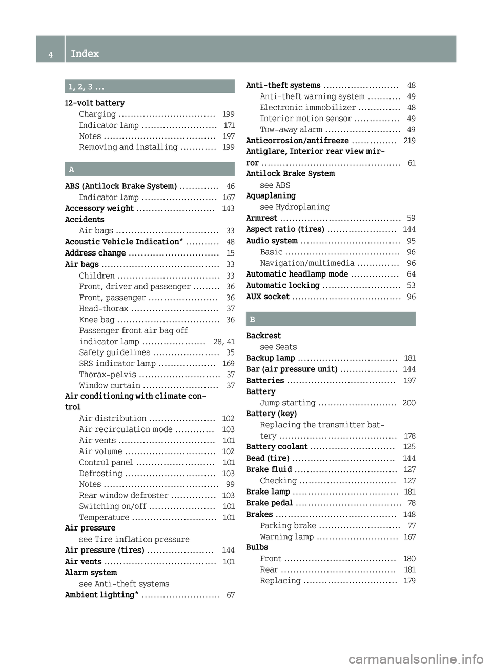 SMART FORTWO COUPE 2015  Owners Manual 1, 2, 3 ...
12-volt battery Charging ................................ 199
Indicator lamp ........................ .171
Notes ..................................... 197
Removing and installing .........