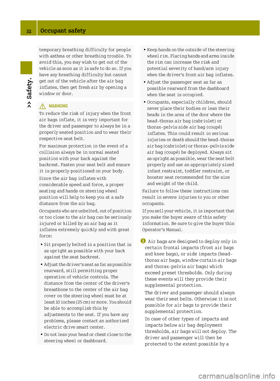 SMART FORTWO COUPE 2013 Owners Guide temporary breathing difficulty for people
with asthma or other breathing trouble. To
avoid this, you may wish to get out of the
vehicle as soon as it is safe to do so. If you
have any breathing diffic SMART FORTWO COUPE 2013 Owners Guide temporary breathing difficulty for people
with asthma or other breathing trouble. To
avoid this, you may wish to get out of the
vehicle as soon as it is safe to do so. If you
have any breathing diffic