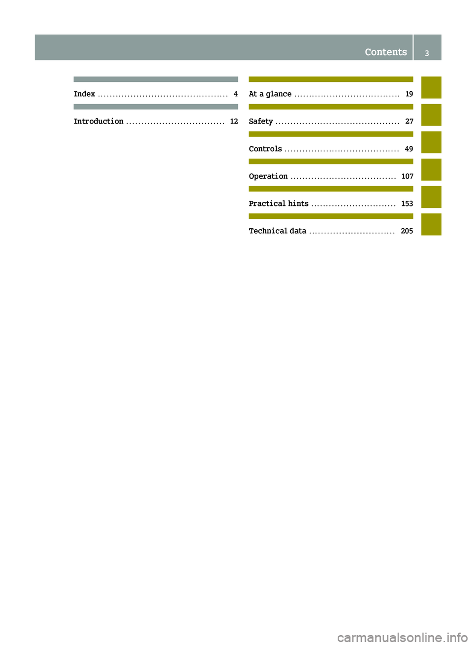 SMART FORTWO COUPE 2013  Owners Manual Index
............................................ 4Introduction
................................. 12 At a glance
.................................... 19 Safety
.......................................