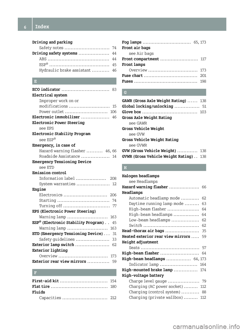 SMART FORTWO COUPE 2013  Owners Manual Driving and parking
Safety notes ............................. 74
Driving safety systems ....................44
ABS ........................................ 44
ESP ®
.................................