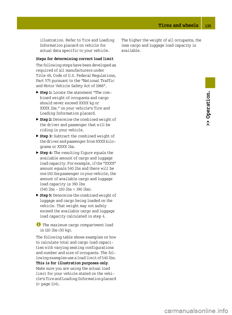 SMART FORTWO COUPE 2014 Owners Manual illustration. Refer to Tire and Loading
Information placard on vehicle for
actual data specific to your vehicle.
Steps for determining correct load limit
The following steps have been developed as
req SMART FORTWO COUPE 2014 Owners Manual illustration. Refer to Tire and Loading
Information placard on vehicle for
actual data specific to your vehicle.
Steps for determining correct load limit
The following steps have been developed as
req
