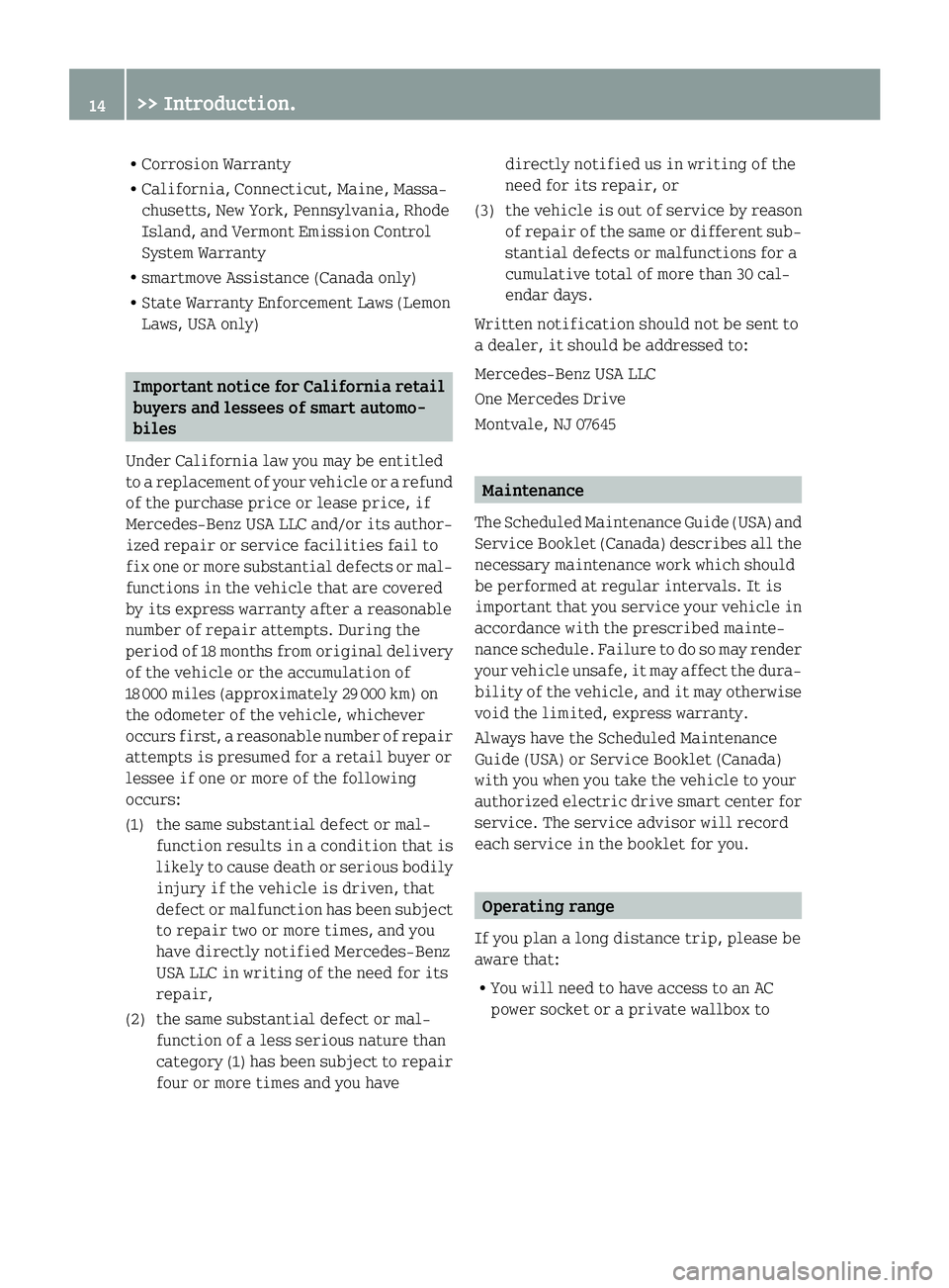 SMART FORTWO COUPE 2014 User Guide R
Corrosion Warranty
R California, Connecticut, Maine, Massa-
chusetts, New York, Pennsylvania, Rhode
Island, and Vermont Emission Control
System Warranty
R smartmove Assistance (Canada only)
R State SMART FORTWO COUPE 2014 User Guide R
Corrosion Warranty
R California, Connecticut, Maine, Massa-
chusetts, New York, Pennsylvania, Rhode
Island, and Vermont Emission Control
System Warranty
R smartmove Assistance (Canada only)
R State