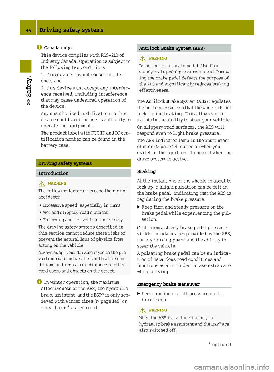SMART FORTWO COUPE 2014 Service Manual i
Canada only:
This device complies with RSS‑210 of
Industry Canada. Operation is subject to
the following two conditions:
1. This device may not cause interfer-
ence, and
2. this device must accept SMART FORTWO COUPE 2014 Service Manual i
Canada only:
This device complies with RSS‑210 of
Industry Canada. Operation is subject to
the following two conditions:
1. This device may not cause interfer-
ence, and
2. this device must accept