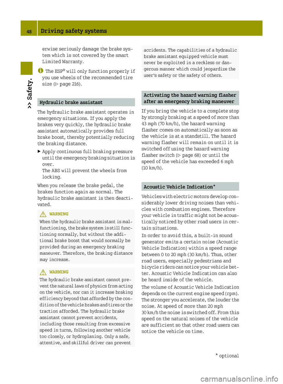 SMART FORTWO COUPE 2014 Service Manual erwise seriously damage the brake sys-
tem which is not covered by the smart
Limited Warranty.
i The ESP ®
will only function properly if
you use wheels of the recommended tire
size (Y page 216). Hyd SMART FORTWO COUPE 2014 Service Manual erwise seriously damage the brake sys-
tem which is not covered by the smart
Limited Warranty.
i The ESP ®
will only function properly if
you use wheels of the recommended tire
size (Y page 216). Hyd