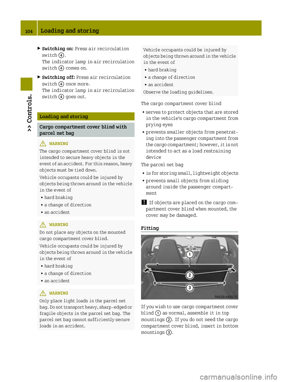 SMART FORTWO COUPE ELECTRIC DRIVE 2015 Owners Manual X
Switching on: Press air recirculation
switch ?.
The indicator lamp in air recirculation
switch ?comes on.
X Switching off: Press air recirculation
switch ?once more.
The indicator lamp in air recirc SMART FORTWO COUPE ELECTRIC DRIVE 2015 Owners Manual X
Switching on: Press air recirculation
switch ?.
The indicator lamp in air recirculation
switch ?comes on.
X Switching off: Press air recirculation
switch ?once more.
The indicator lamp in air recirc