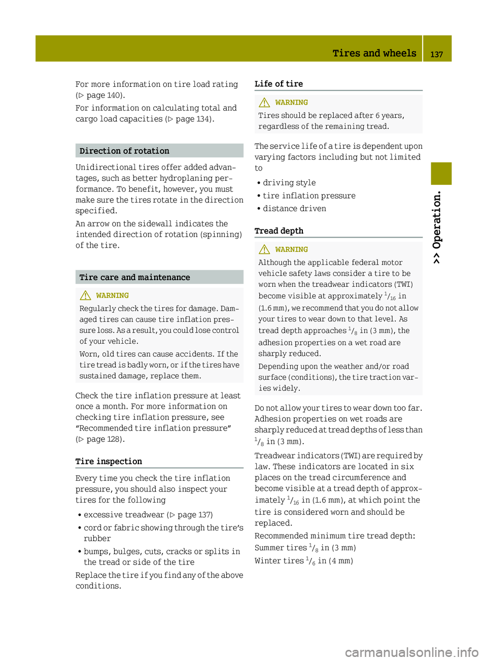 SMART FORTWO COUPE ELECTRIC DRIVE 2015 Owners Manual For more information on tire load rating
(Y page 140).
For information on calculating total and
cargo load capacities (Y page 134).Direction of rotation
Unidirectional tires offer added advan-
tages, SMART FORTWO COUPE ELECTRIC DRIVE 2015 Owners Manual For more information on tire load rating
(Y page 140).
For information on calculating total and
cargo load capacities (Y page 134).Direction of rotation
Unidirectional tires offer added advan-
tages,