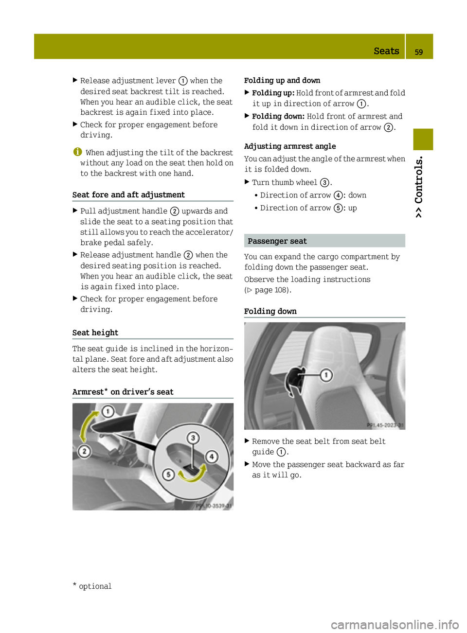 SMART FORTWO COUPE ELECTRIC DRIVE 2015  Owners Manual X
Release adjustment lever :when the
desired seat backrest tilt is reached.
When you hear an audible click, the seat
backrest is again fixed into place.
X Check for proper engagement before
driving.
i