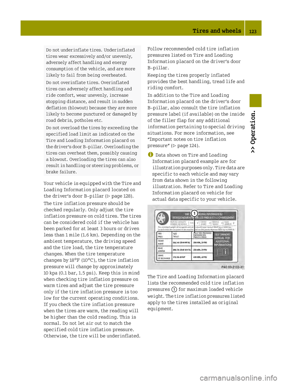 SMART FORTWO COUPE ELECTRIC DRIVE 2013 Owners Manual Do not underinflate tires. Underinflated
tires wear excessively and/or unevenly,
adversely affec thandling and energy
consumption of the vehicle, and are more
likely to fail from being overheated.
Do SMART FORTWO COUPE ELECTRIC DRIVE 2013 Owners Manual Do not underinflate tires. Underinflated
tires wear excessively and/or unevenly,
adversely affec thandling and energy
consumption of the vehicle, and are more
likely to fail from being overheated.
Do