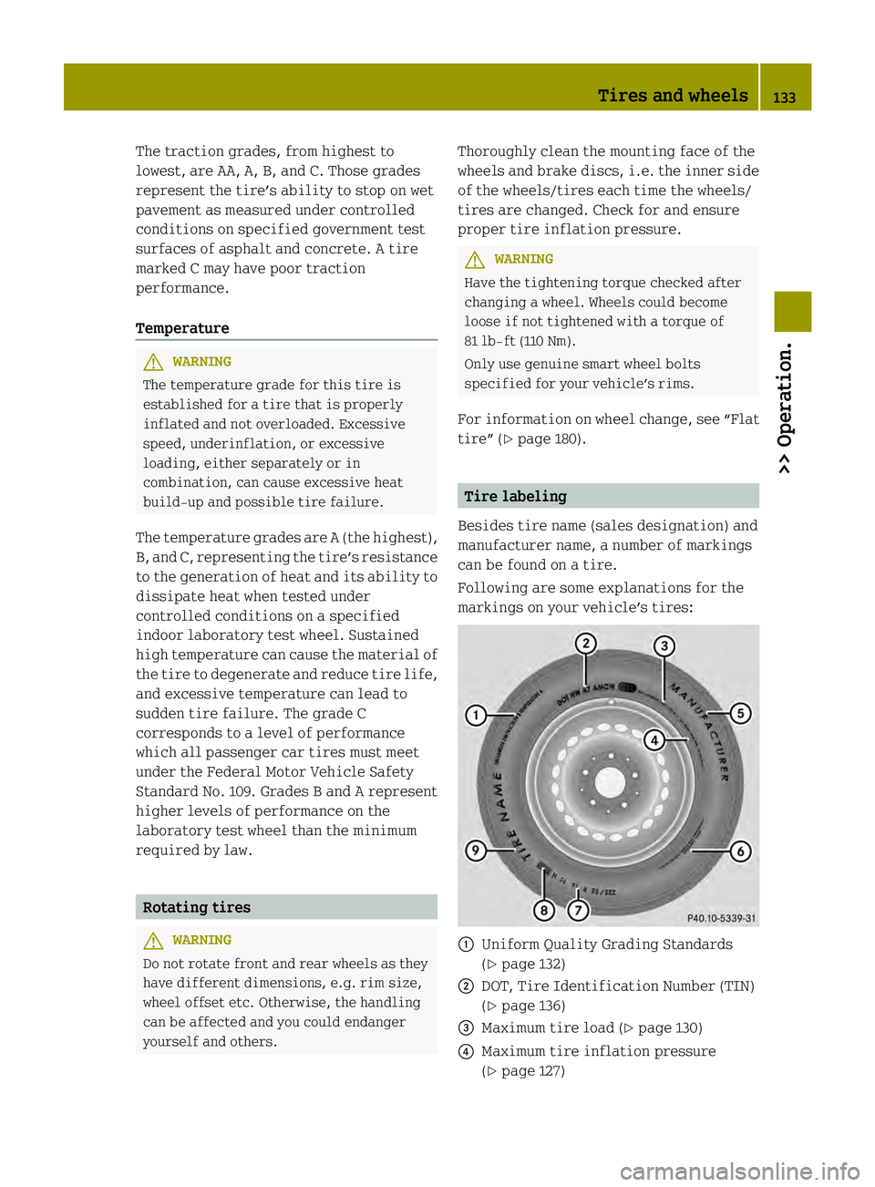 SMART FORTWO COUPE ELECTRIC DRIVE 2013  Owners Manual The traction grades, from highest to
lowest, are AA, A, B, and C. Those grades
represent the tire’s ability to stop on wet
pavement as measured under controlled
conditions on specified government te