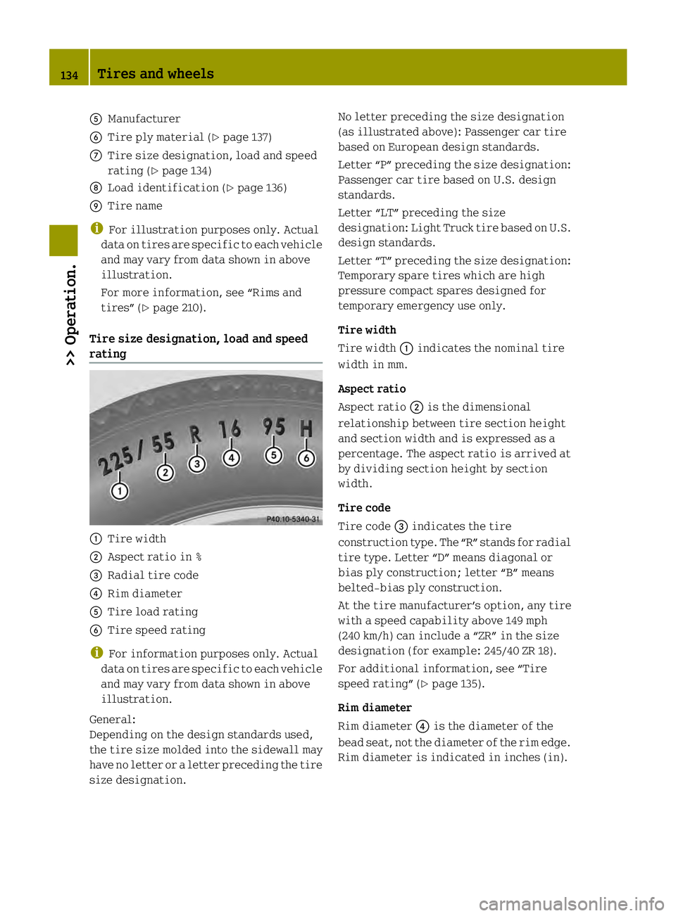 SMART FORTWO COUPE ELECTRIC DRIVE 2013 Owners Manual 0028
Manufacturer
0029 Tire ply material (Y page 137)
0018 Tire size designation, load and speed
rating (Y page 134)
0019 Load identification (Y page 136)
001A Tire name
i For illustration purposes on SMART FORTWO COUPE ELECTRIC DRIVE 2013 Owners Manual 0028
Manufacturer
0029 Tire ply material (Y page 137)
0018 Tire size designation, load and speed
rating (Y page 134)
0019 Load identification (Y page 136)
001A Tire name
i For illustration purposes on