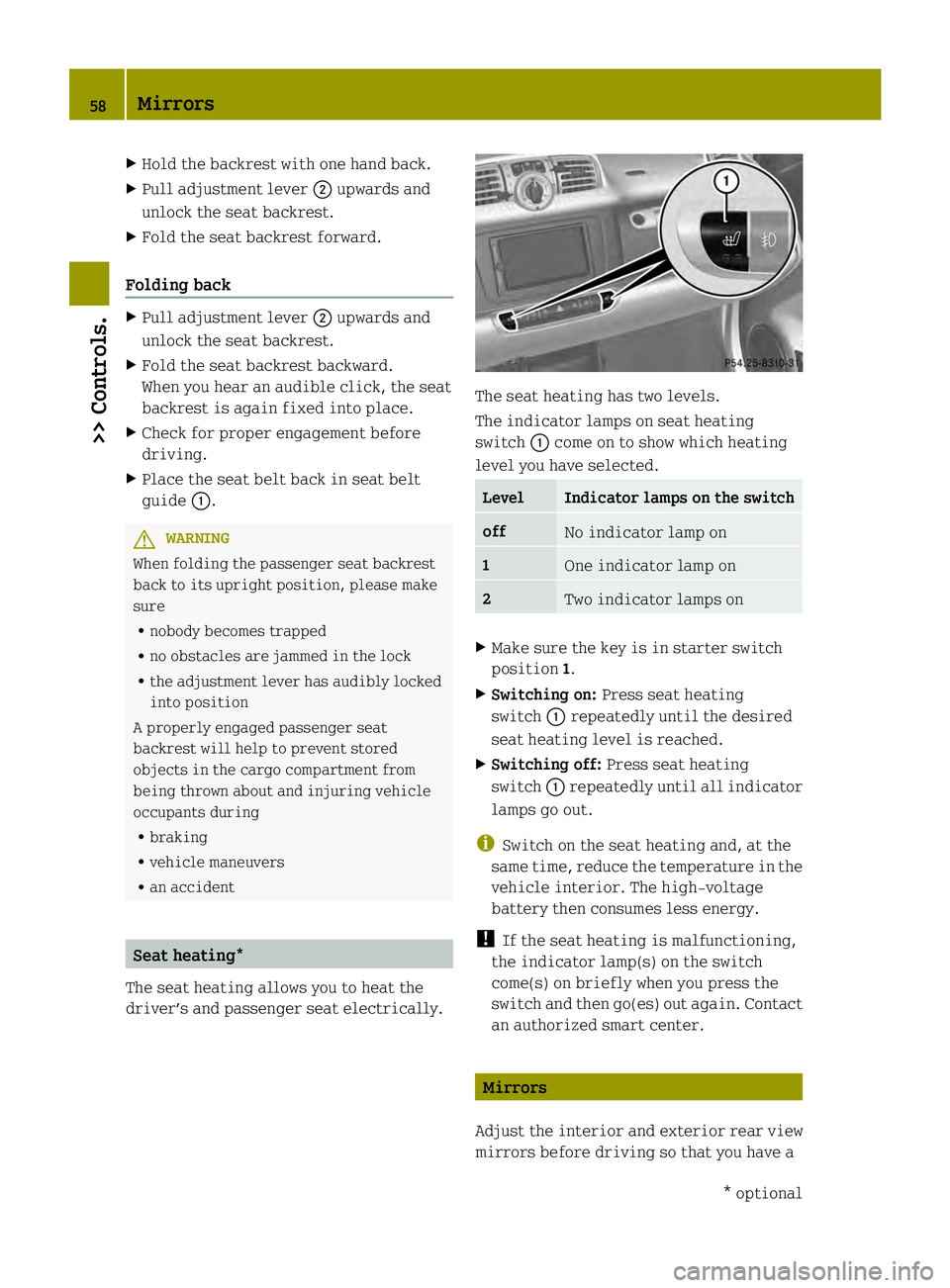 SMART FORTWO COUPE ELECTRIC DRIVE 2013  Owners Manual X
Hold the backrest with one hand back.
X Pull adjustment lever 0003upwards and
unlock the seat backrest.
X Fold the seat backrest forward.
Folding back X
Pull adjustment lever 0003upwards and
unlock 