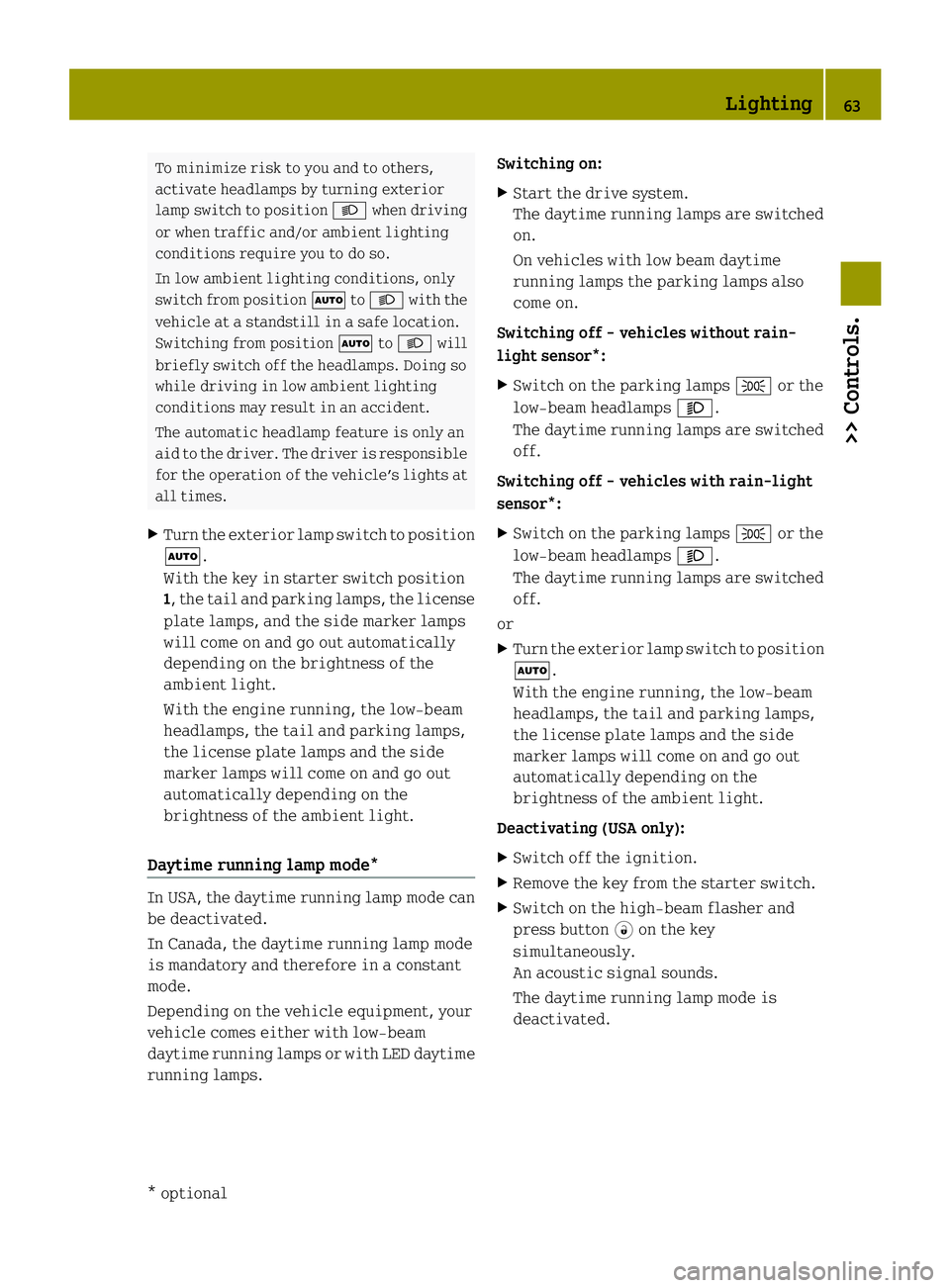 SMART FORTWO COUPE ELECTRIC DRIVE 2013 Repair Manual To minimize risk to you and to others,
activate headlamps by turning exterior
lamp switch to position 0002when driving
or when traffic and/or ambient lighting
conditions require you to do so.
In low a SMART FORTWO COUPE ELECTRIC DRIVE 2013 Repair Manual To minimize risk to you and to others,
activate headlamps by turning exterior
lamp switch to position 0002when driving
or when traffic and/or ambient lighting
conditions require you to do so.
In low a