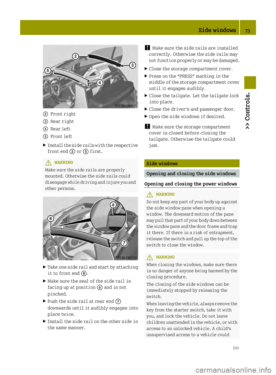 SMART FORTWO COUPE ELECTRIC DRIVE 2013 Manual PDF 0003
Front right
002B Rear right
002A Rear left
0028 Front left
X Install the side rails with the respective
front end 0003or0028 first. G
WARNING
Make sure the side rails are properly
mounted. Otherw SMART FORTWO COUPE ELECTRIC DRIVE 2013 Manual PDF 0003
Front right
002B Rear right
002A Rear left
0028 Front left
X Install the side rails with the respective
front end 0003or0028 first. G
WARNING
Make sure the side rails are properly
mounted. Otherw