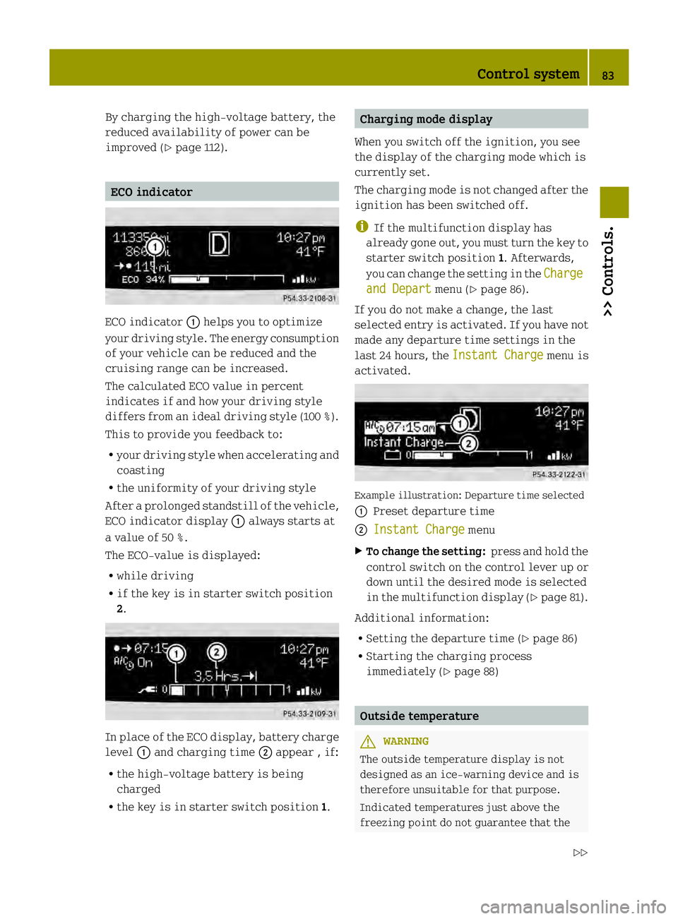 SMART FORTWO COUPE ELECTRIC DRIVE 2013 Manual Online By charging the high-voltage battery, the
reduced availability of power can be
improved (Y page 112). ECO indicator
ECO indicator
0002helps you to optimize
your driving style. The energy consumption
o