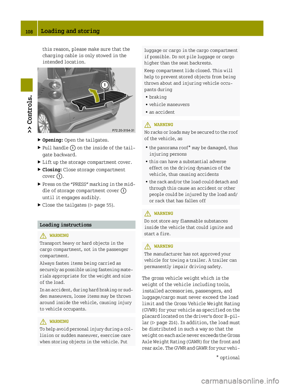 SMART FORTWO COUPE ELECTRIC DRIVE 2014  Owners Manual this reason, please make sure that the
charging cable is only stowed in the
intended location. X
Opening: Open the tailgates.
X Pull handle 0043on the inside of the tail-
gate backward.
X Lift up the 