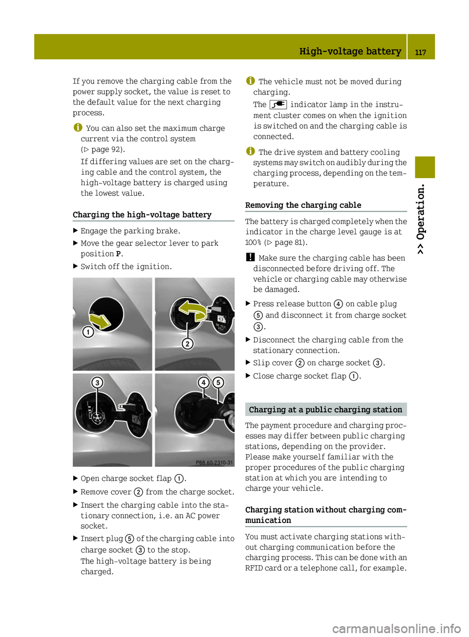 SMART FORTWO COUPE ELECTRIC DRIVE 2014 Owners Manual If you remove the charging cable from the
power supply socket, the value is reset to
the default value for the next charging
process.
i You can also set the maximum charge
current via the control syst SMART FORTWO COUPE ELECTRIC DRIVE 2014 Owners Manual If you remove the charging cable from the
power supply socket, the value is reset to
the default value for the next charging
process.
i You can also set the maximum charge
current via the control syst