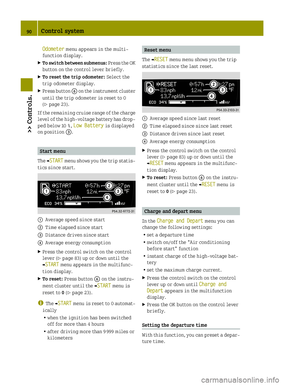 SMART FORTWO COUPE ELECTRIC DRIVE 2014  Owners Manual Odometer
Odometer
menu appears in the multi-
function display.
X To switch between submenus: Press the OK
button on the control lever briefly.
X To reset the trip odometer: Select the
trip odometer di