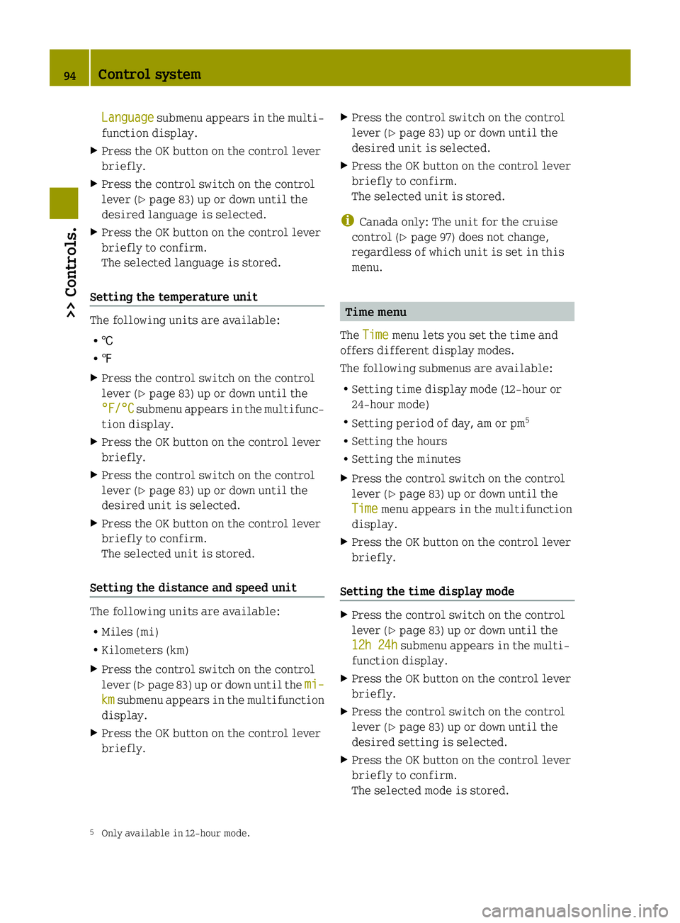 SMART FORTWO COUPE ELECTRIC DRIVE 2014  Owners Manual Language
Language
submenu appears in the multi-
function display.
X Press the OK button on the control lever
briefly.
X Press the control switch on the control
lever (Y page 83) up or down until the
d