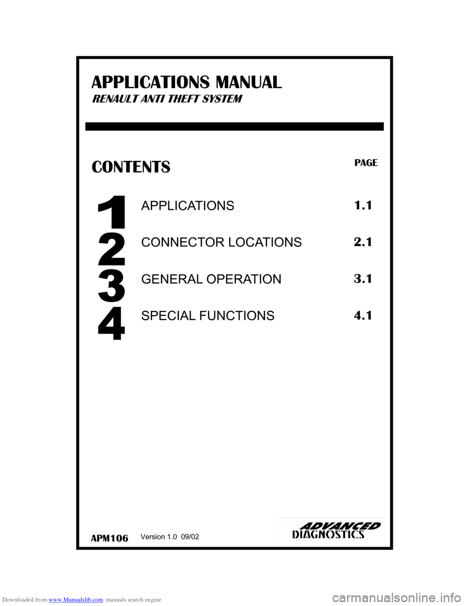 RENAULT CLIO 1997 X57 / 1.G Anti Theft System Manual Downloaded from www.Manualslib.com manuals search engine APM106 
CONTENTS PAGE 
Version 1.0  09/02 
SPECIAL FUNCTIONS 
APPLICATIONS 
CONNECTOR LOCATIONS 
GENERAL OPERATION 
1.1 
2.1 
3.1 
4.1 
APPLICA