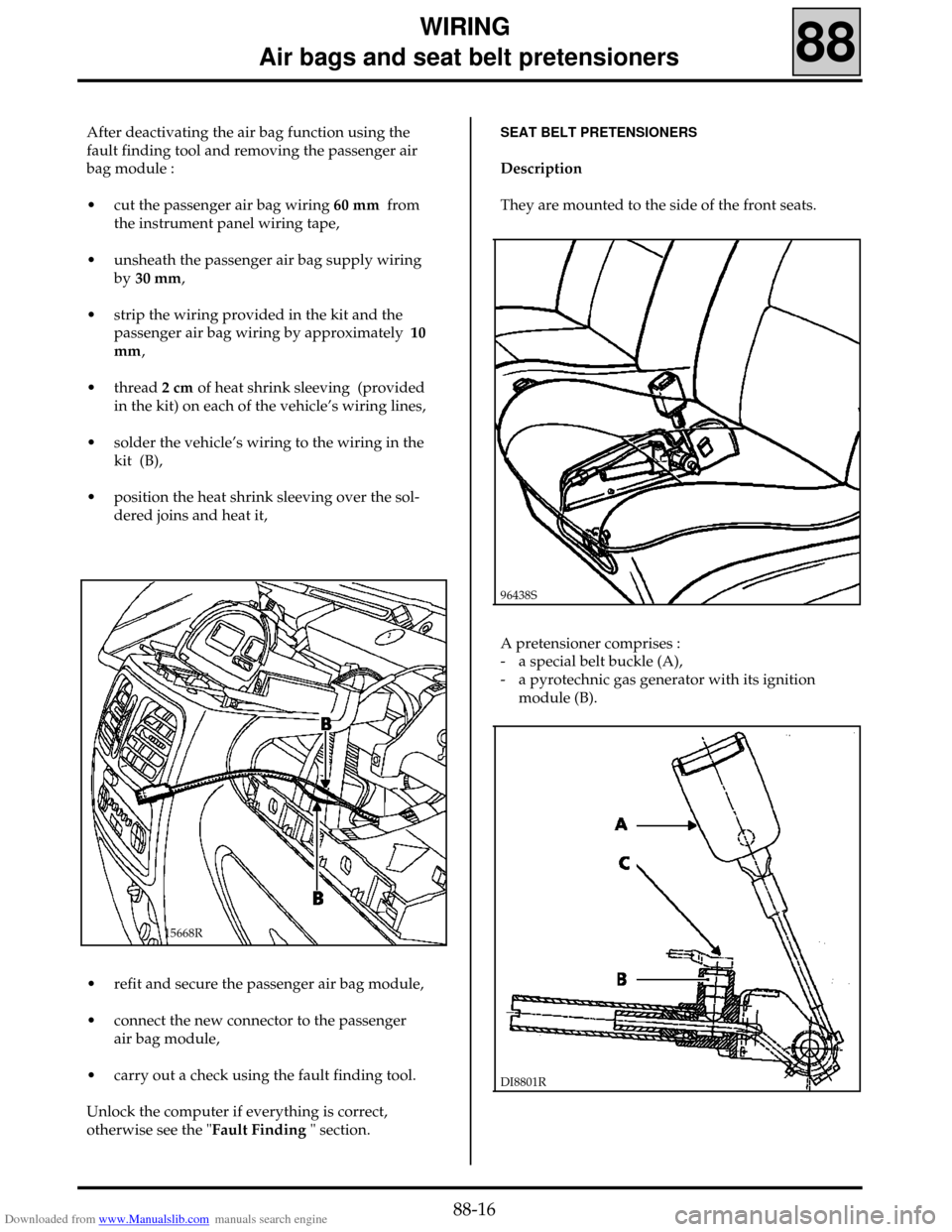 RENAULT CLIO 1999 X65 / 2.G Air Bag And Seat Belts Workshop Manual Downloaded from www.Manualslib.com manuals search engine WIRING
     Air bags and seat belt pretensioners
88
After deactivating the air bag function using the
fault finding tool and removing the passe