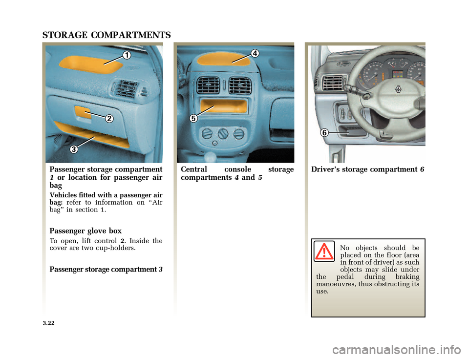 RENAULT CLIO 2000 X65 / 2.G Owners Manual 2
1
3
4
5
6
�1�8������I�U�B�*��E��T�[�G� � ��������� � ������ � �3�D�J�H� ����
X65 - CLIOC:\Documentum\Checkout\Nu607-8gb_T3.WIN 30/9/2000 11:27-page22
3.22
STORAGE COMP