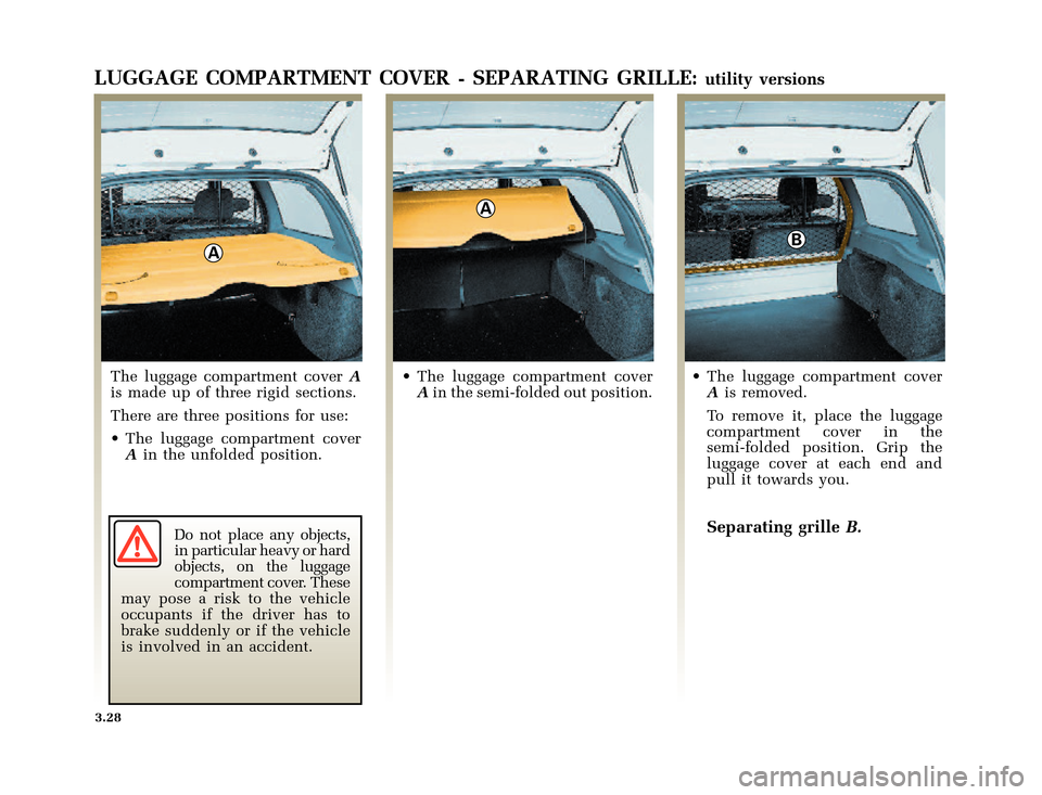 RENAULT CLIO 2000 X65 / 2.G Owners Manual A
A
B
�1�8������I�U�B�*��E��T�[�G� � ��������� � ������ � �3�D�J�H� ����
X65 - CLIOC:\Documentum\Checkout\Nu607-8gb_T3.WIN 30/9/2000 11:27-page28
3.28
LUGGAGE COMPARTMEN