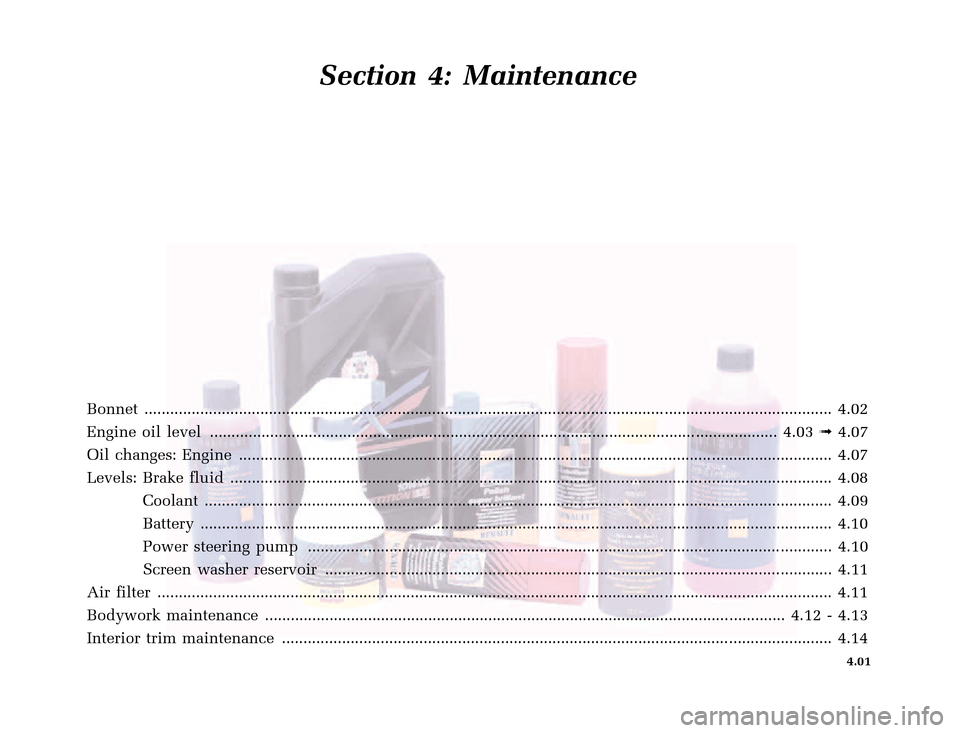 RENAULT CLIO 2000 X65 / 2.G Owners Manual �1�8������I�U�B�*��D��T�[�G� � ��������� � ������ � �3�D�J�H� ����
X65 - CLIOC:\Documentum\Checkout_47\Nu607-8gb_T4.WIN 16/10/2000 11:23-page1
4.01
Section 4: Maintenanc