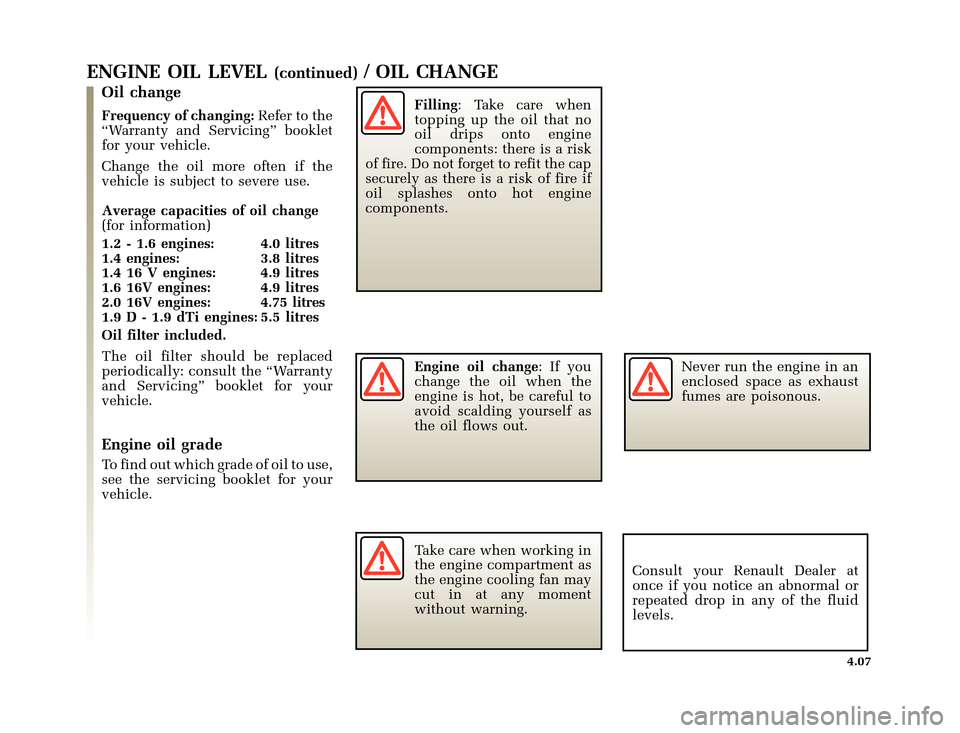 RENAULT CLIO 2000 X65 / 2.G Owners Manual �1�8������I�U�B�*��D��T�[�G� � ��������� � ������ � �3�D�J�H� ����
X65 - CLIOC:\Documentum\Checkout_47\Nu607-8gb_T4.WIN 16/10/2000 11:23-page7
4.07
ENGINE OIL LEVEL(cont