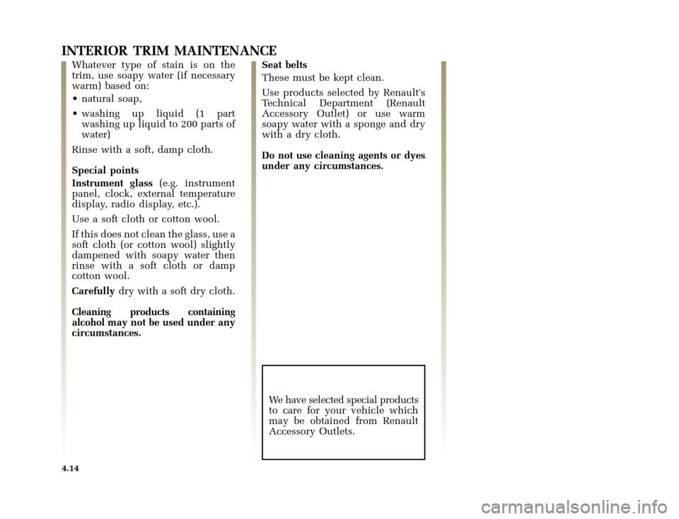 RENAULT CLIO 2000 X65 / 2.G User Guide �1�8������I�U�B�*��D��T�[�G� � ��������� � ������ � �3�D�J�H� ���
X65 - CLIOC:\Documentum\Checkout_47\Nu607-8gb_T4.WIN 16/10/2000 11:23-page14
4.14
INTERIOR TRIM MAINTENA