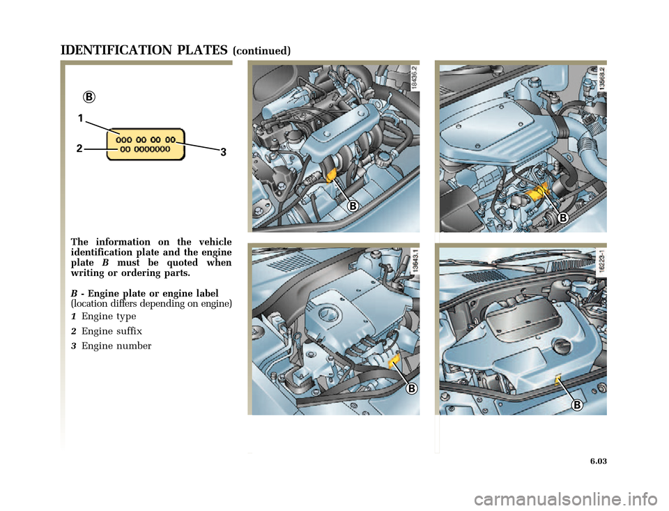 RENAULT CLIO 2000 X65 / 2.G Owners Manual 1
3
B
B
B
B
B 2
�1�8������I�U�B�*��D��T�[�G� � ��������� � ������ � �3�D�J�H� ����
X65 - CLIOC:\Documentum\Checkout_47\Nu607-8gb_T6.WIN 16/10/2000 11:26-page3
6.03
IDENT