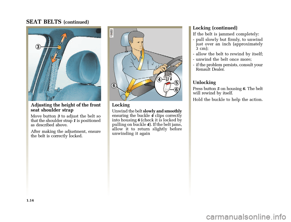 RENAULT CLIO 2000 X65 / 2.G Owners Manual 3
45
66
	
       
X65 - CLIOC:\Documentum\Checkout_47\Nu607-8gb_T1.WIN 12/10/2000 16:22-page22
1.14
SEAT BELTS(continued)
Adjusting the height of the front
s