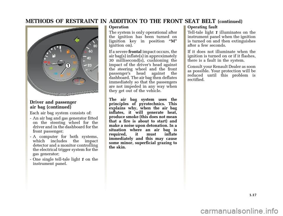 RENAULT CLIO 2000 X65 / 2.G Owners Manual 1
	
       
X65 - CLIOC:\Documentum\Checkout_47\Nu607-8gb_T1.WIN 12/10/2000 16:22-page25
1.17
METHODS OF RESTRAINT IN ADDITION TO THE FRONT SEAT BELT(continu