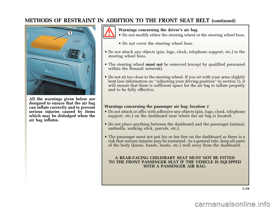 RENAULT CLIO 2000 X65 / 2.G Owners Manual 1
	
       
X65 - CLIOC:\Documentum\Checkout_47\Nu607-8gb_T1.WIN 12/10/2000 16:22-page27
1.19
METHODS OF RESTRAINT IN ADDITION TO THE FRONT SEAT BELT(continu