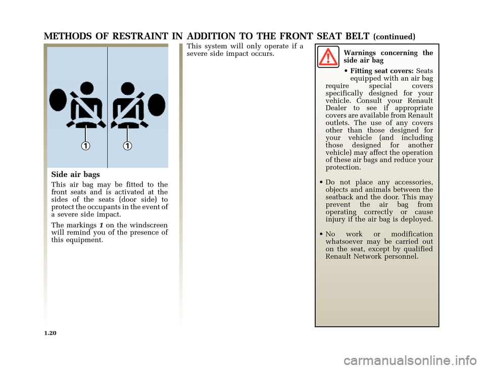 RENAULT CLIO 2000 X65 / 2.G Owners Manual 11
	
       
X65 - CLIOC:\Documentum\Checkout_47\Nu607-8gb_T1.WIN 12/10/2000 16:22-page28
1.20
METHODS OF RESTRAINT IN ADDITION TO THE FRONT SEAT BELT(contin