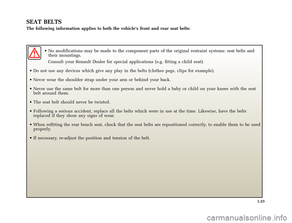 RENAULT CLIO 2000 X65 / 2.G Owners Guide 	
       
X65 - CLIOC:\Documentum\Checkout_47\Nu607-8gb_T1.WIN 12/10/2000 16:22-page31
1.23
SEAT BELTS
The following information applies to both the vehicle