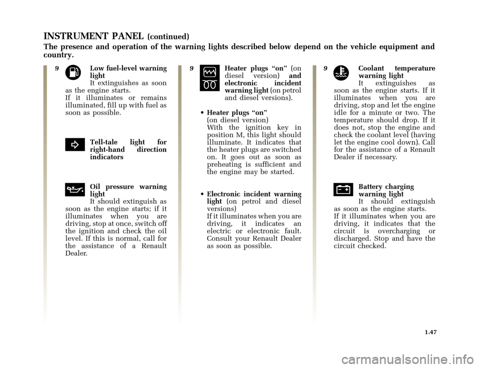 RENAULT CLIO 2000 X65 / 2.G User Guide 	
       
X65 - CLIOC:\Documentum\Checkout_47\Nu607-8gb_T1.WIN 12/10/2000 16:22-page55
1.47
INSTRUMENT PANEL(continued)
The presence and operation of the war
