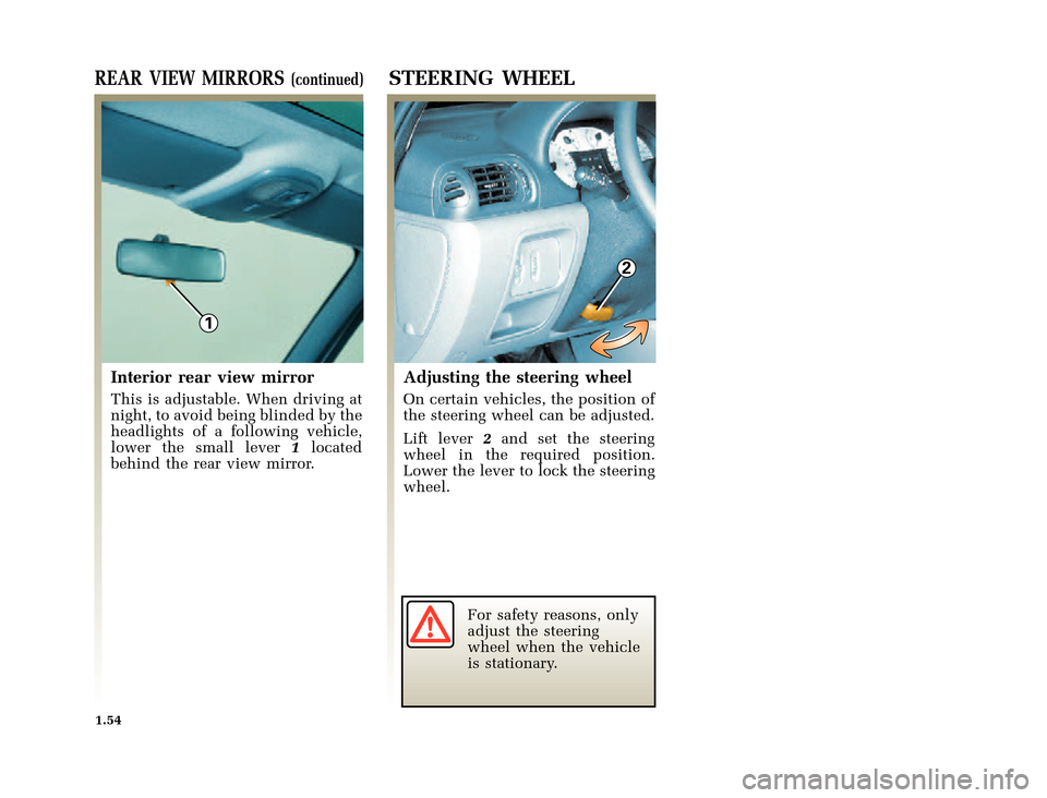RENAULT CLIO 2000 X65 / 2.G Repair Manual 1
2
	
       
X65 - CLIOC:\Documentum\Checkout_47\Nu607-8gb_T1.WIN 12/10/2000 16:22-page62
1.54
REAR VIEW MIRRORS(continued)STEERING WHEEL
Interior rear view