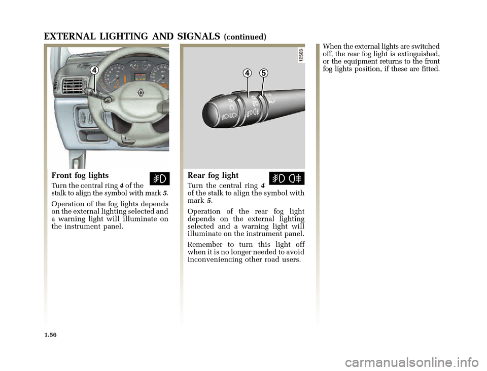 RENAULT CLIO 2000 X65 / 2.G Repair Manual 445
	
       
X65 - CLIOC:\Documentum\Checkout_47\Nu607-8gb_T1.WIN 12/10/2000 16:22-page64
1.56
EXTERNAL LIGHTING AND SIGNALS(continued)
Front fog lights
Tur