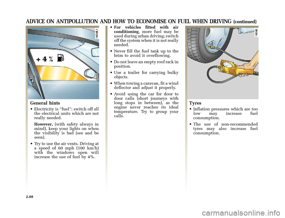 RENAULT CLIO 2000 X65 / 2.G Owners Manual �1�8������I�U�B�*��D��T�[�G� � ��������� � ������ � �3�D�J�H� ����
X65 - CLIOC:\Documentum\Checkout\Nu607-8gb_T2.WIN 30/9/2000 11:04-page8
2.08
ADVICE ON ANTIPOLLUTION A